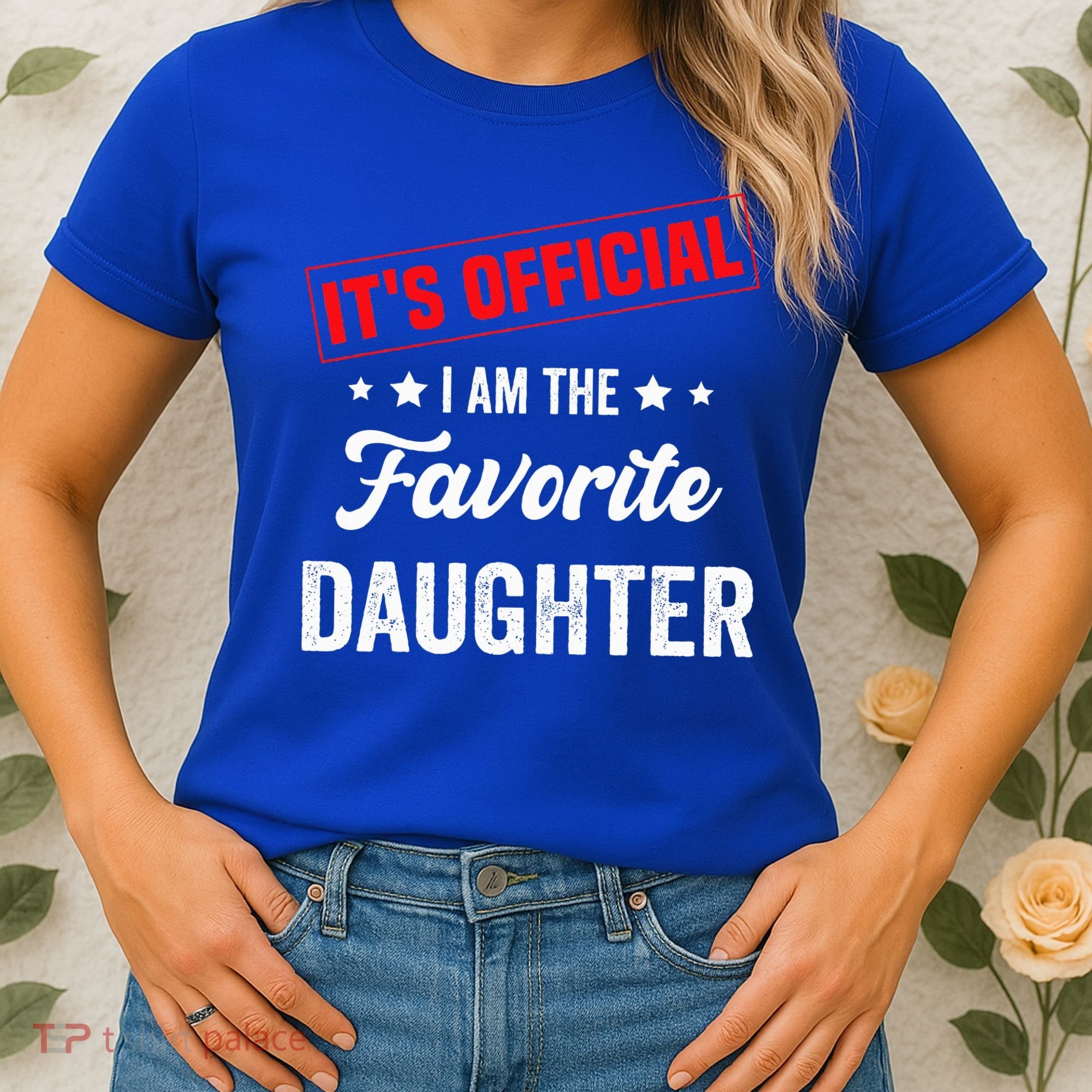 it's o.fficial i am the favorite daughter Women's T-Shirt