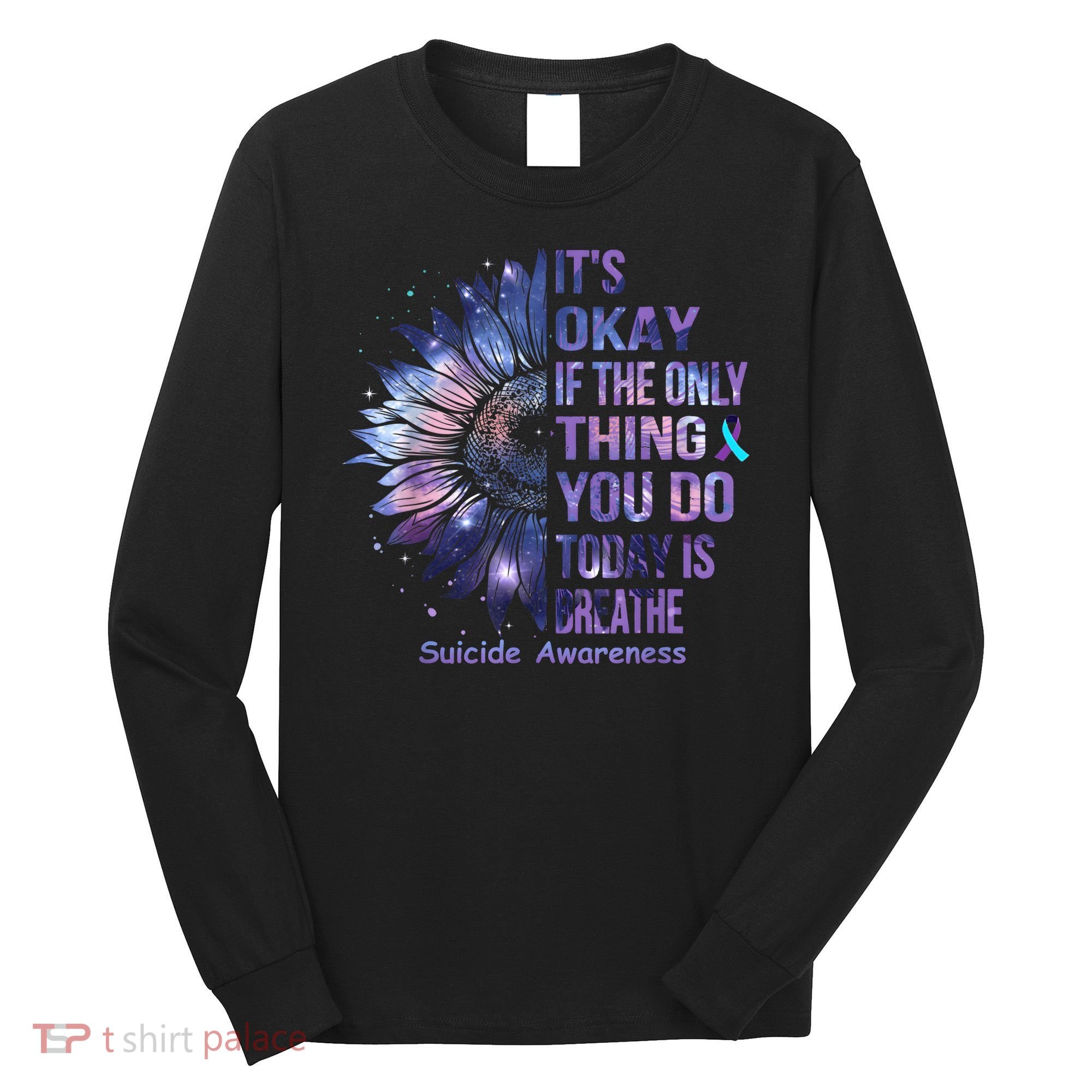 Its Okay If The Only Thing You Do Today Is Breathe Long Sleeve Shirt