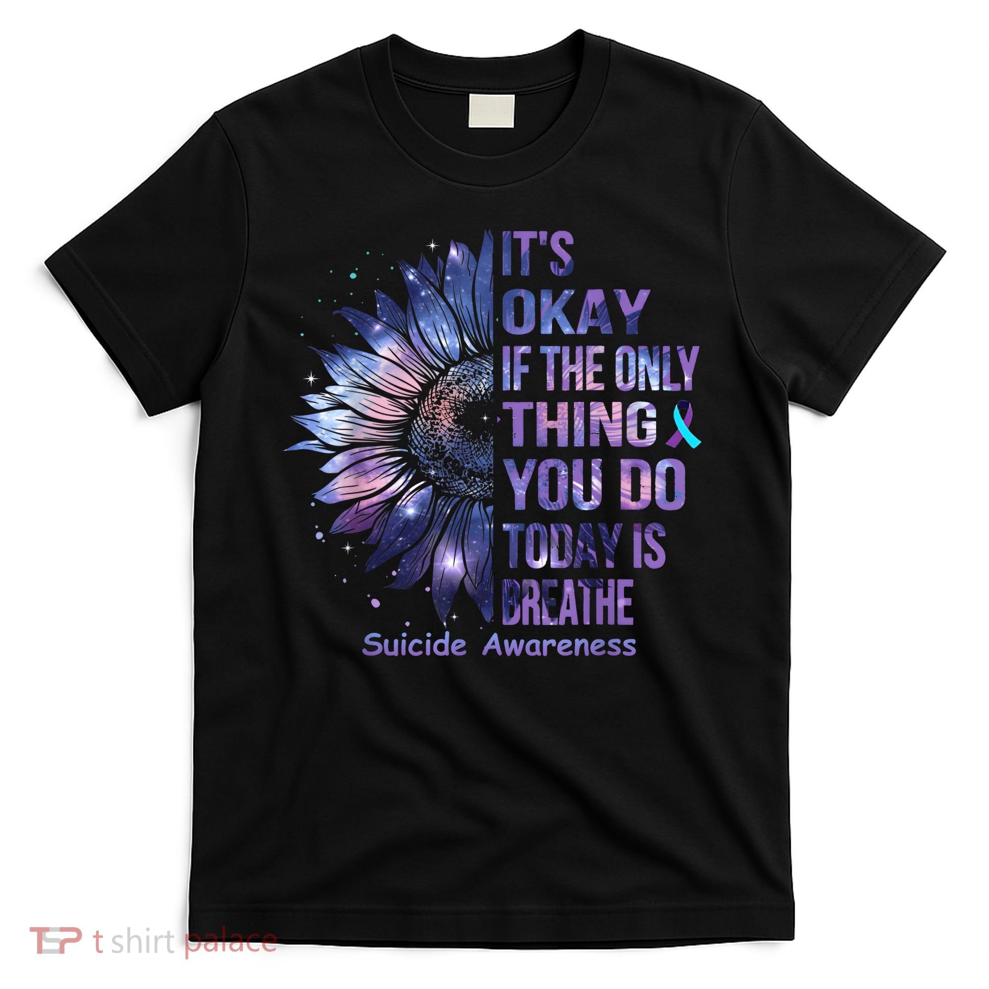 Its Okay If The Only Thing You Do Today Is Breathe T-Shirt