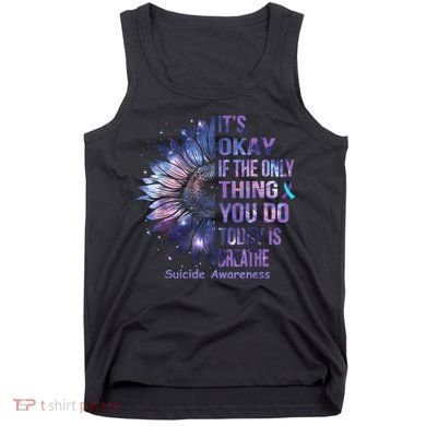 Its Okay If The Only Thing You Do Today Is Breathe Tank Top