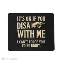 It's OK If You Disagree With Me Mousepad thumb 0