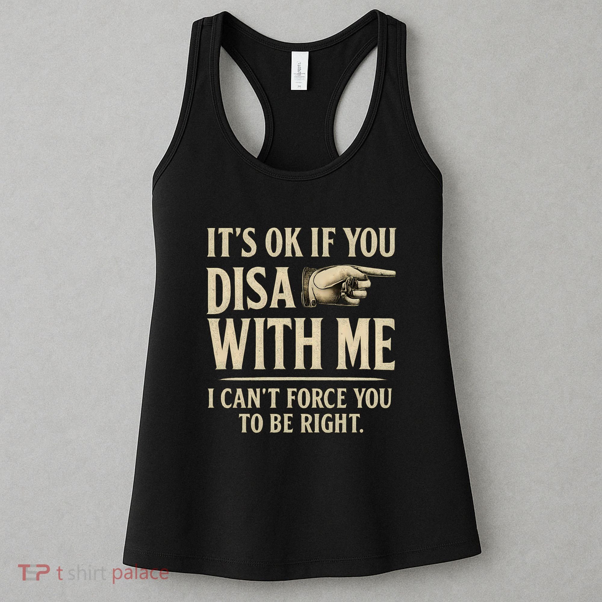 It's OK If You Disagree With Me Women's Tank Top