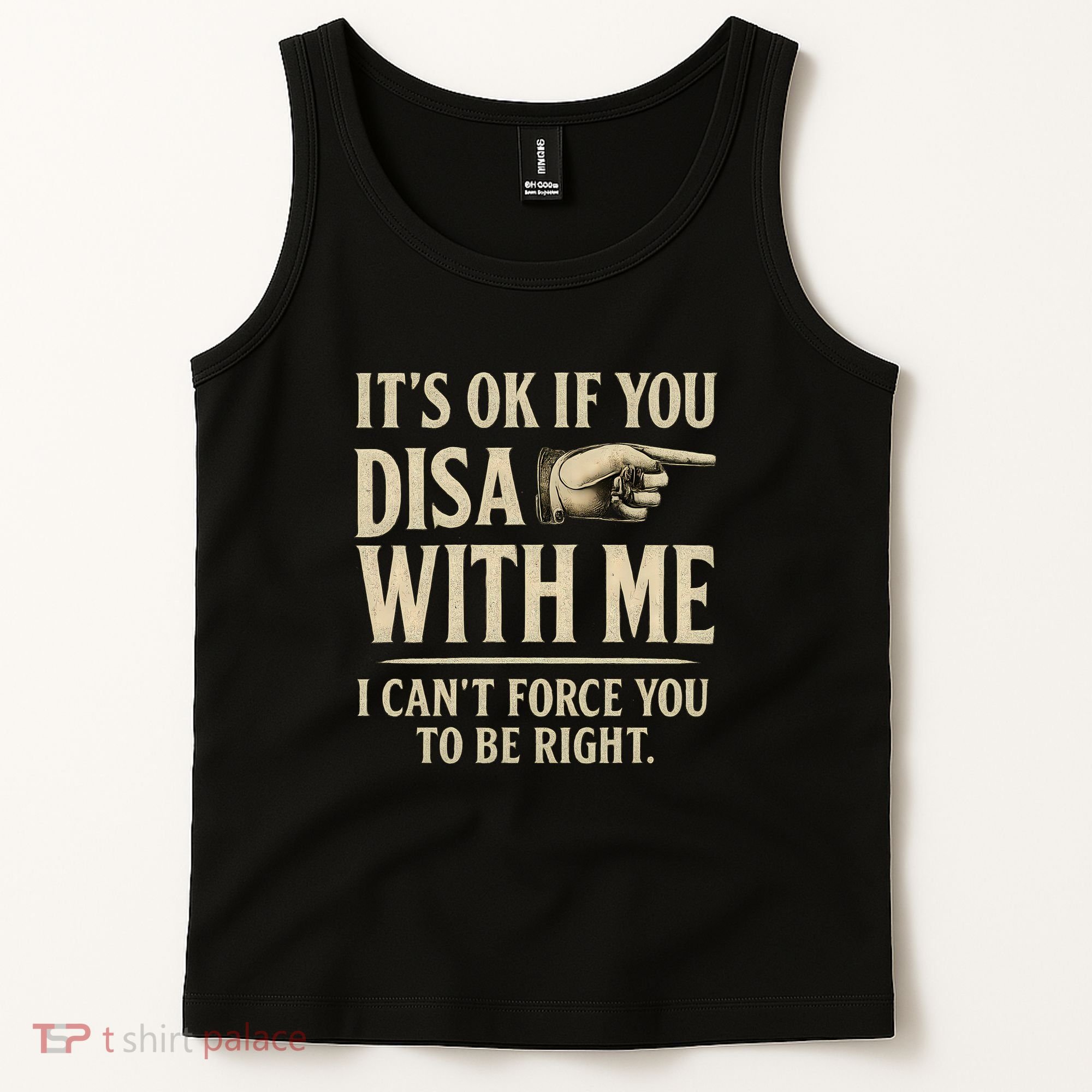 It's OK If You Disagree With Me Tank Top