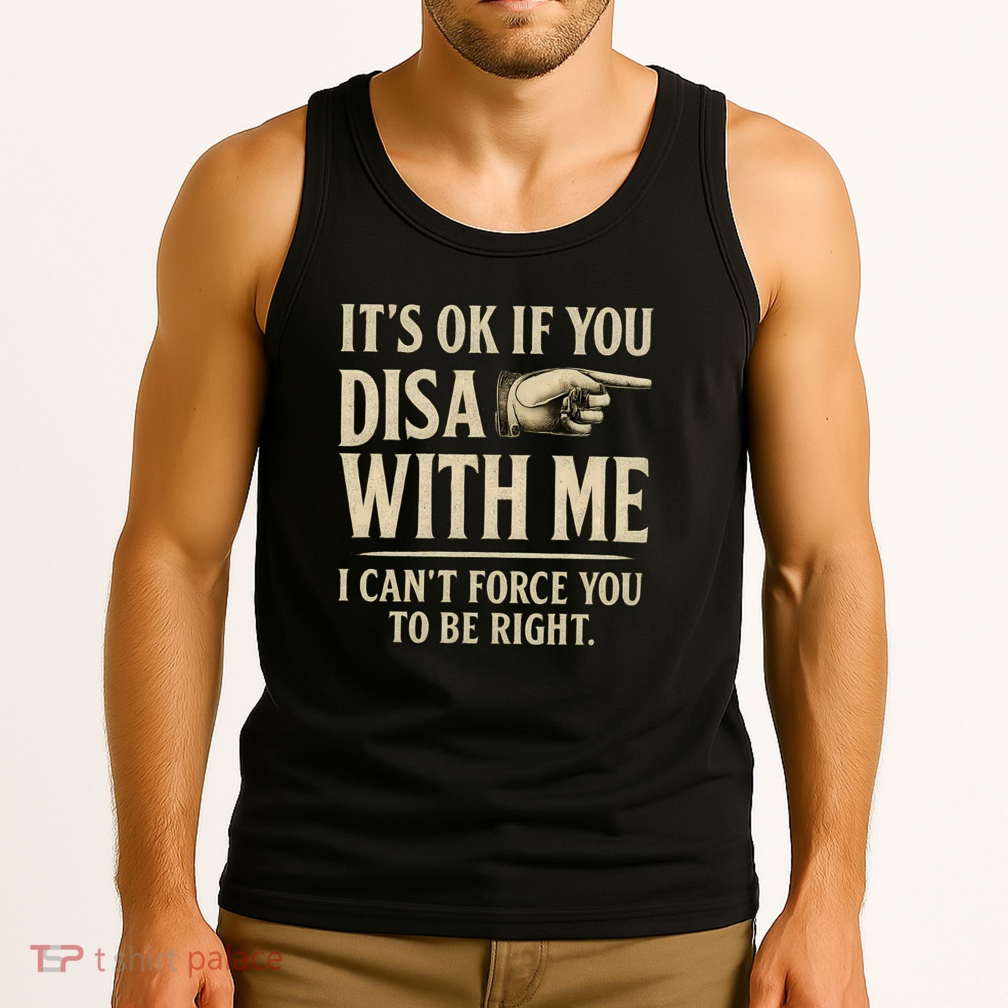 It's OK If You Disagree With Me Tank Top