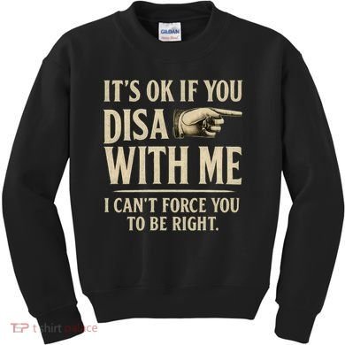 It's OK If You Disagree With Me Kids Sweatshirt