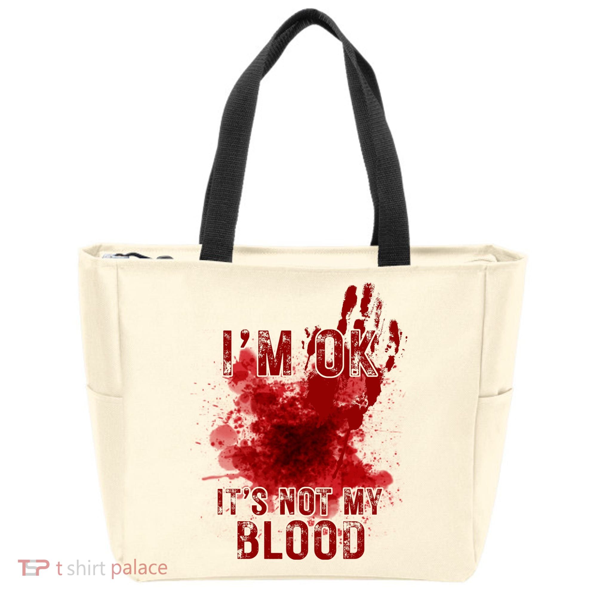 Im Ok Its Not My Blood Funny Halloween Zombie Tote Bag
