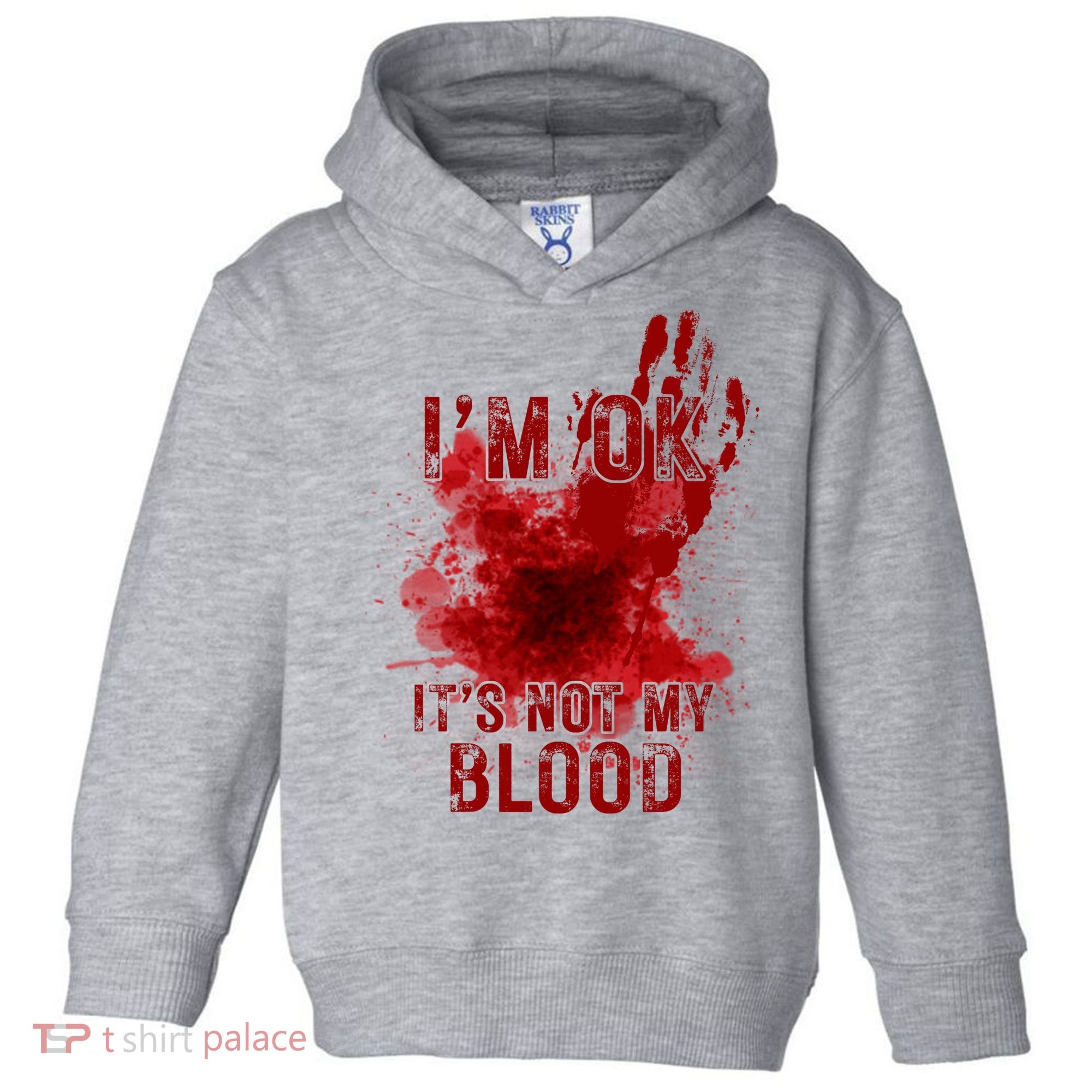 Im Ok Its Not My Blood Funny Halloween Zombie Toddler Hoodie