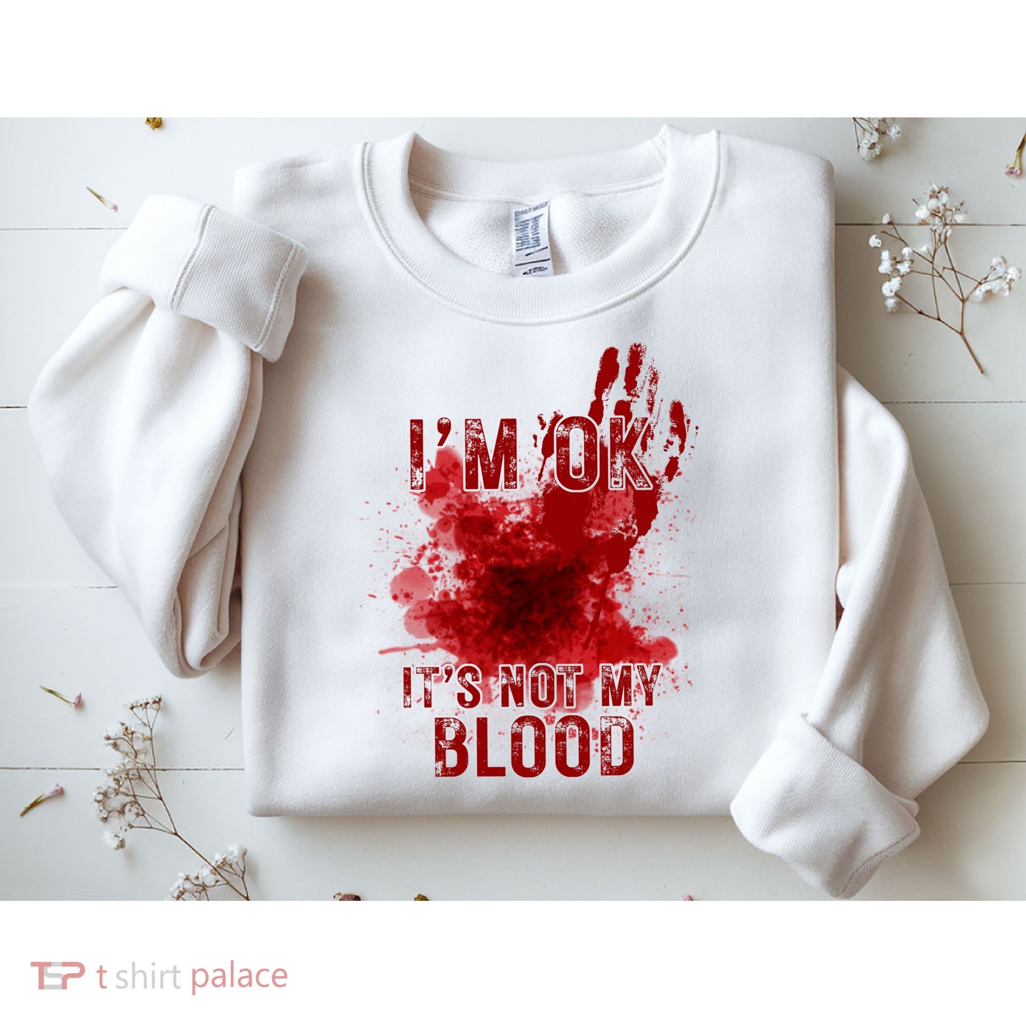 Im Ok Its Not My Blood Funny Halloween Zombie Sweatshirt