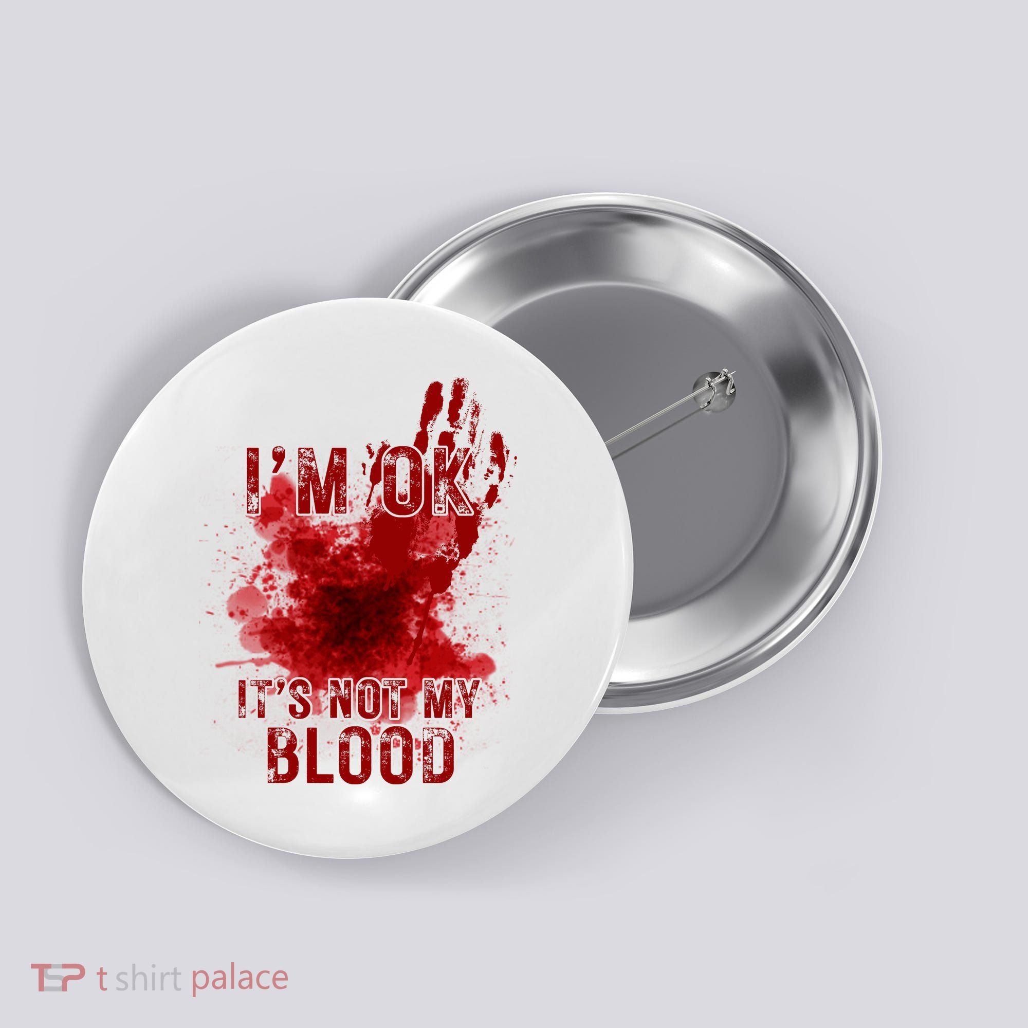 Im Ok Its Not My Blood Funny Halloween Zombie Button