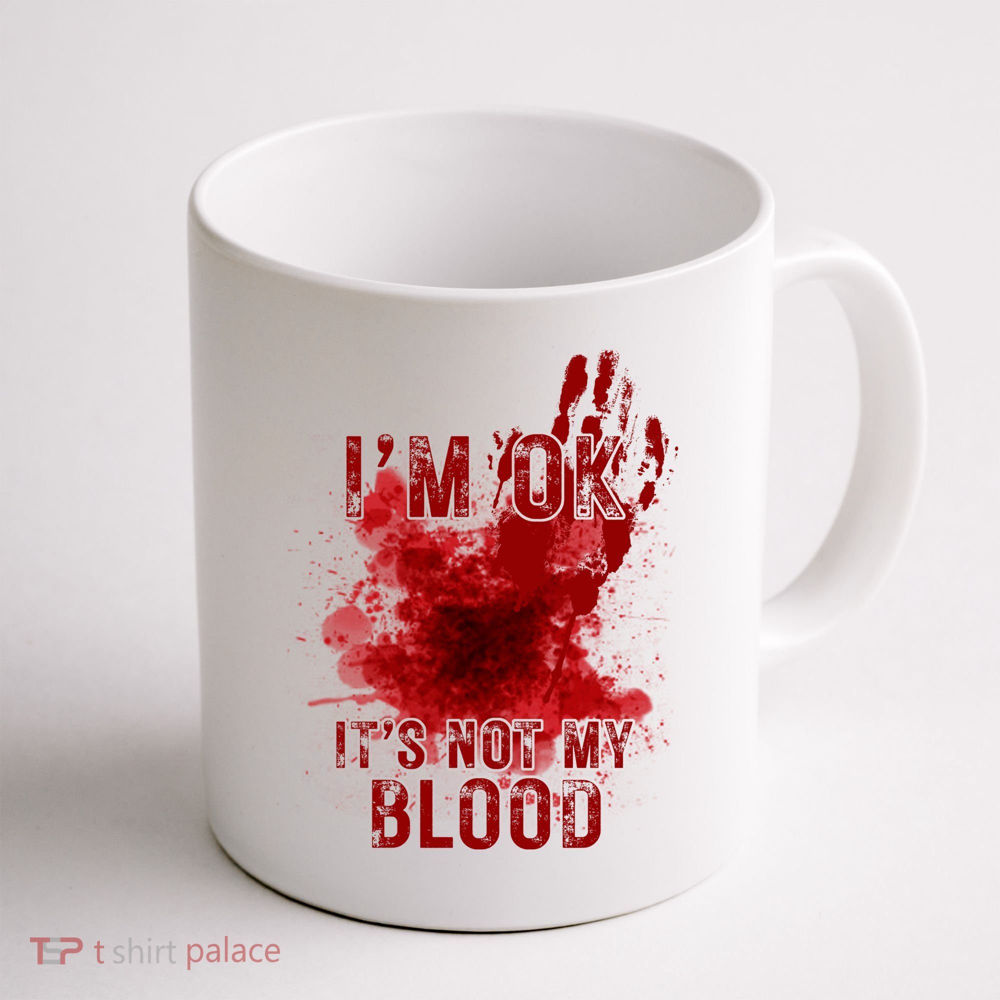 Im Ok Its Not My Blood Funny Halloween Zombie Coffee Mug