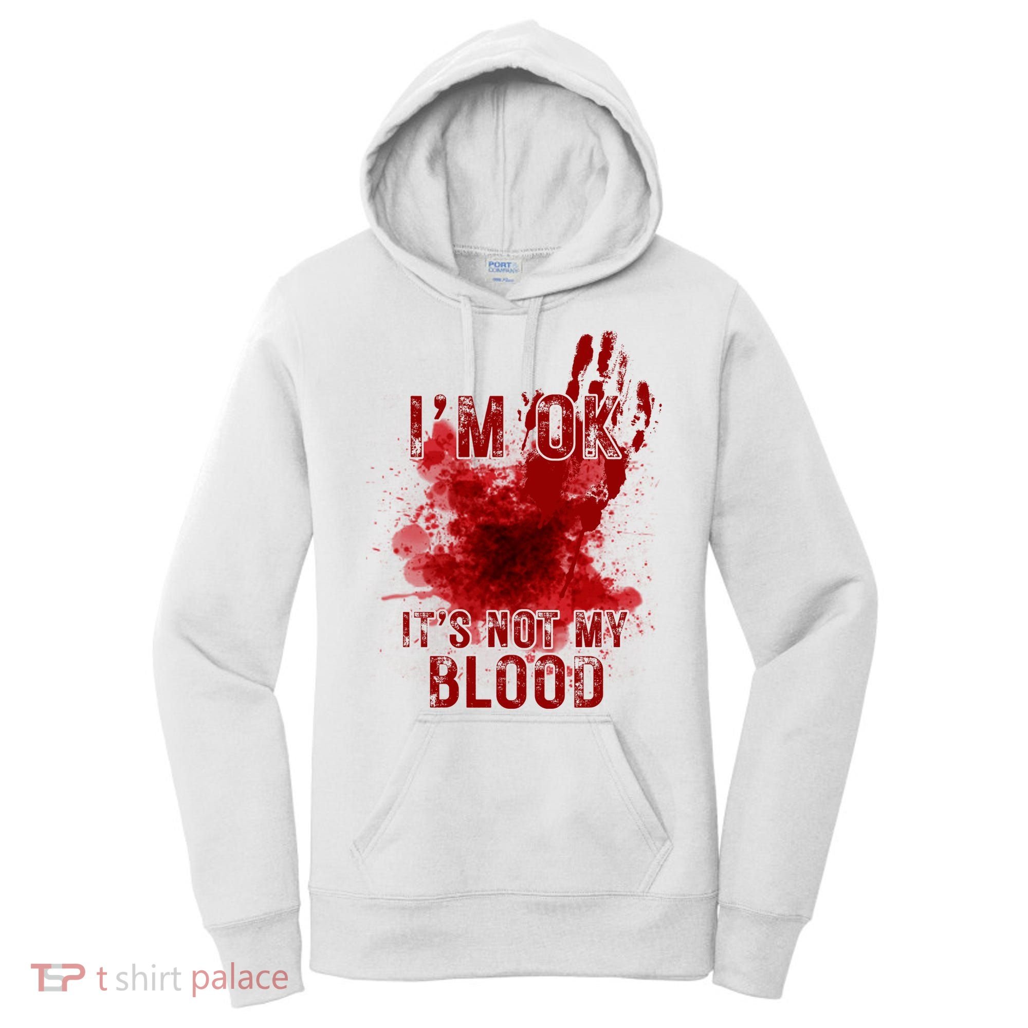 Im Ok Its Not My Blood Funny Halloween Zombie Women's Hoodie