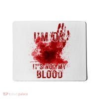 Im Ok Its Not My Blood Funny Halloween Zombie Mousepad thumb 0
