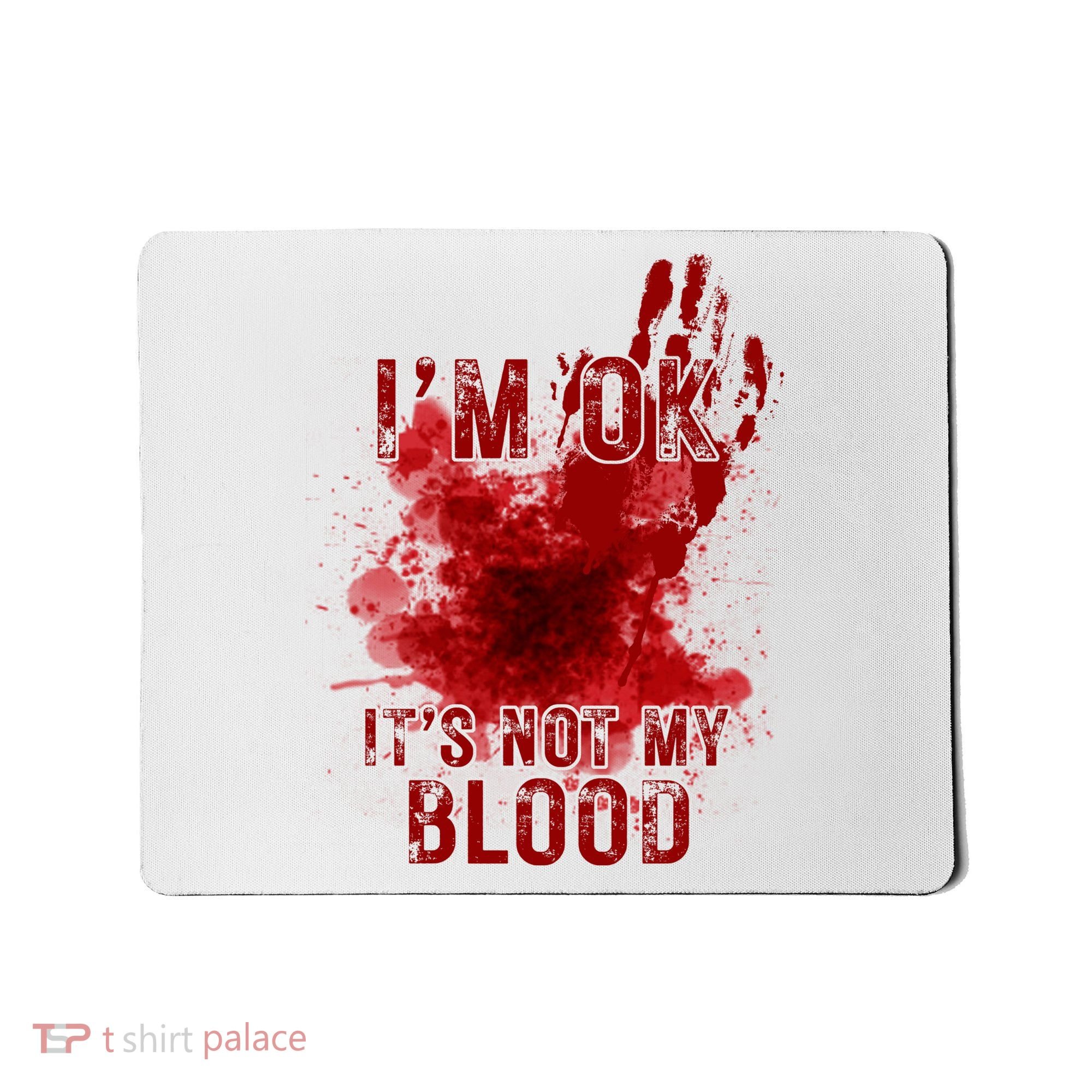 Im Ok Its Not My Blood Funny Halloween Zombie Mousepad