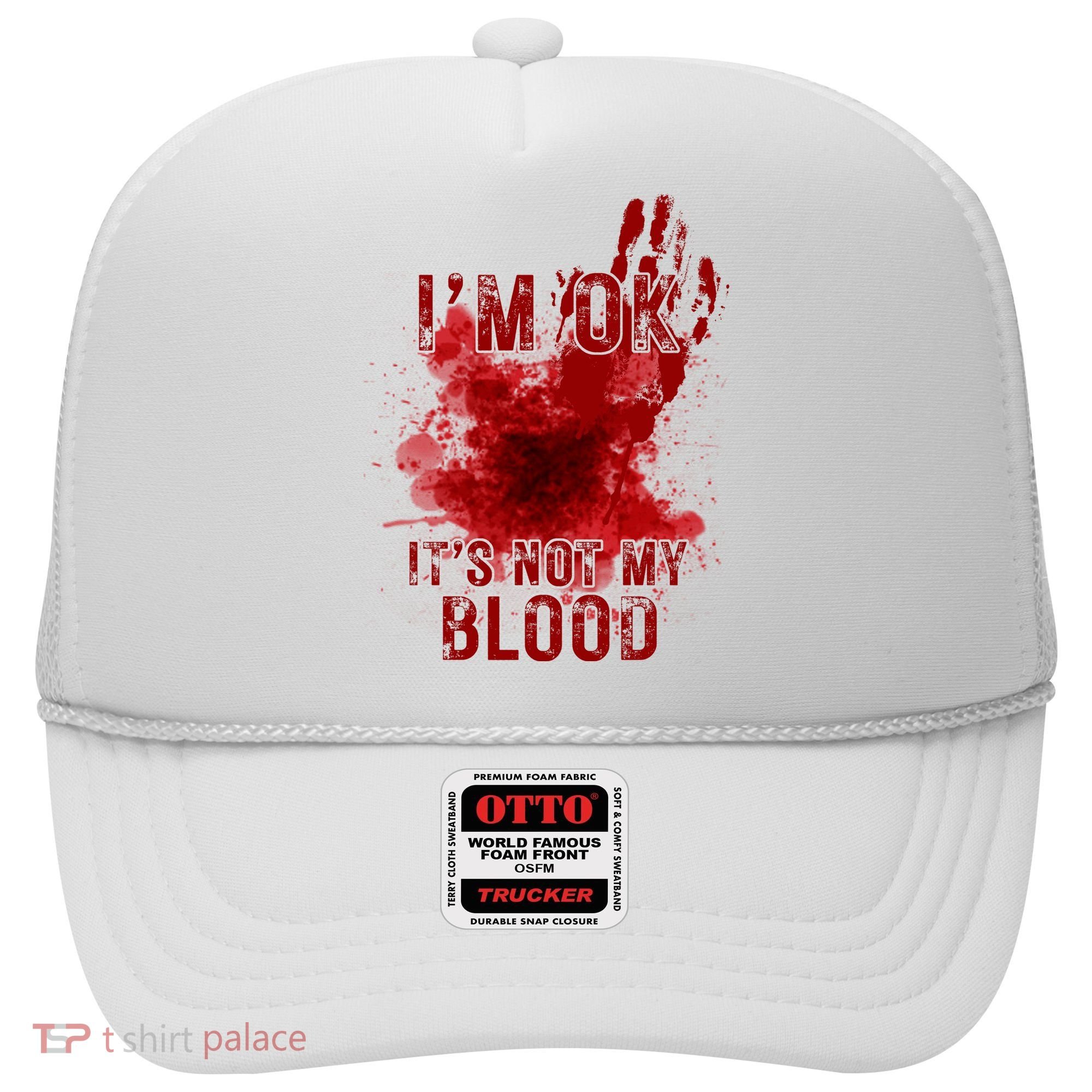 Im Ok Its Not My Blood Funny Halloween Zombie Hat
