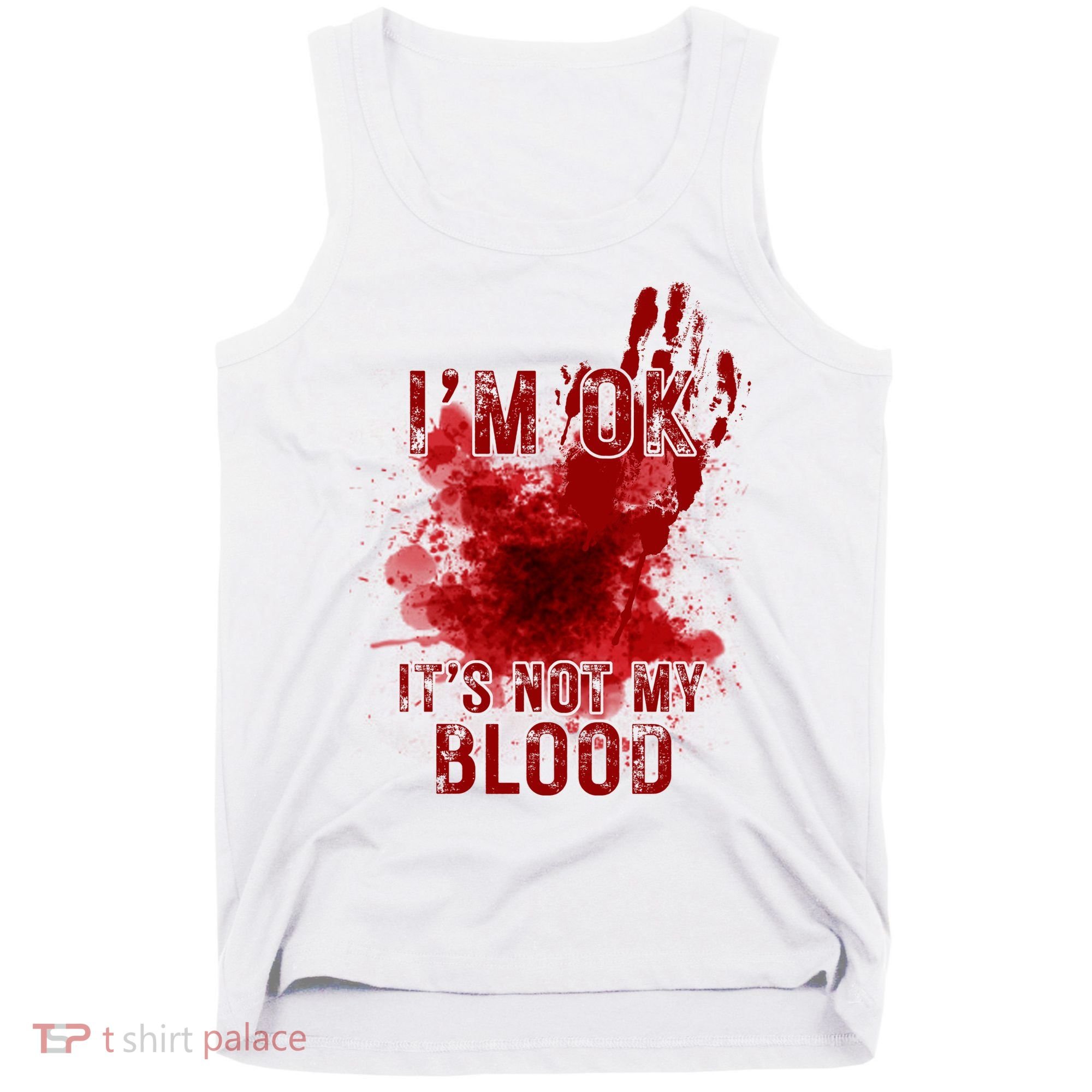 Im Ok Its Not My Blood Funny Halloween Zombie Tank Top