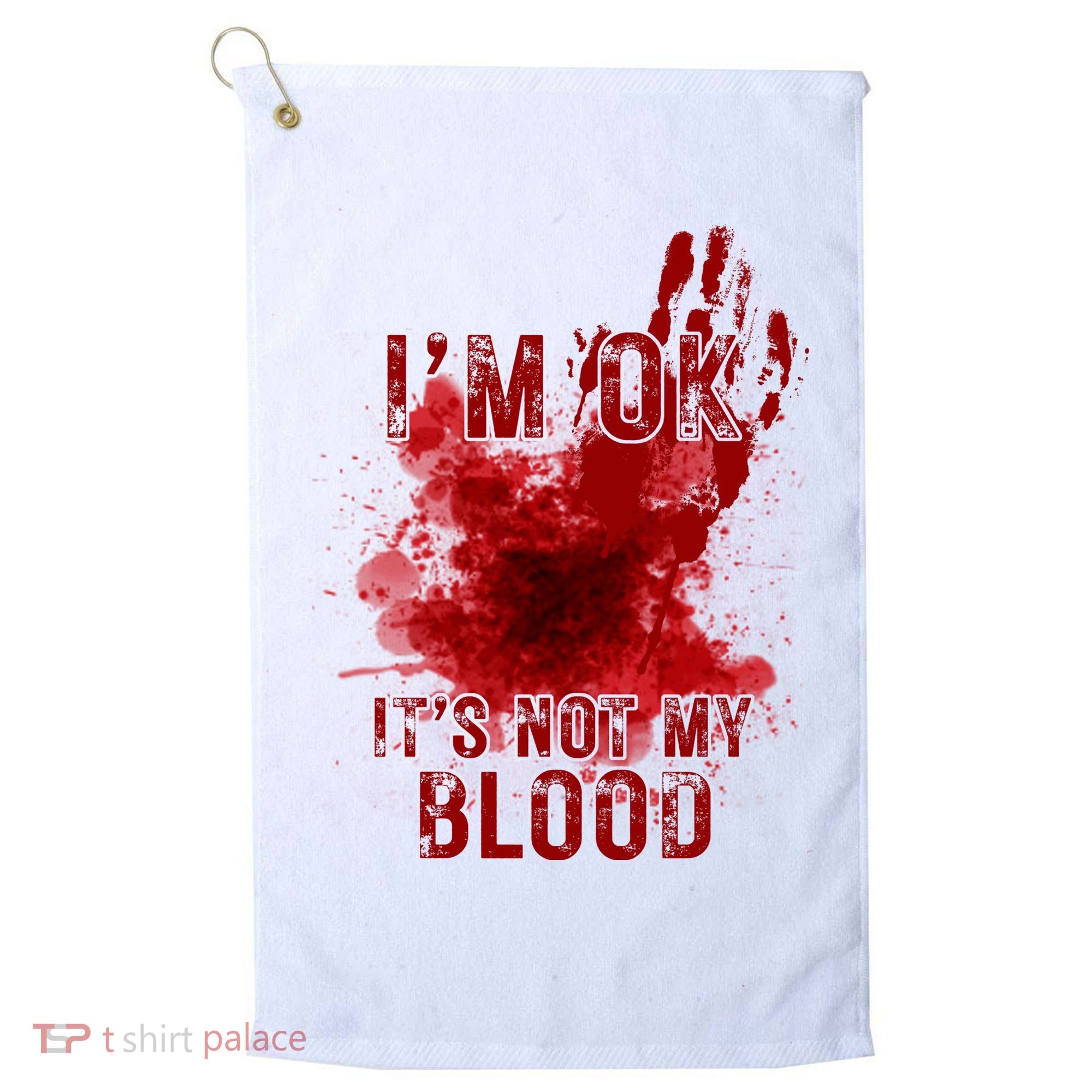 Im Ok Its Not My Blood Funny Halloween Zombie Golf Towel