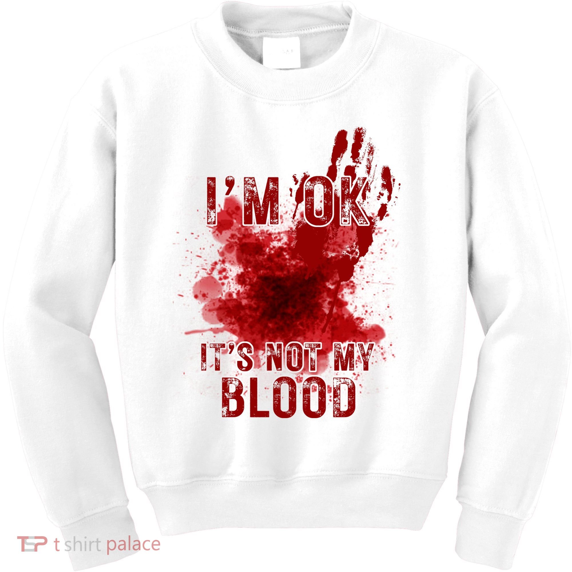 Im Ok Its Not My Blood Funny Halloween Zombie Kids Sweatshirt