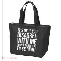 It's Ok If You Disagree With Me I Can't Force You To Be Right Tote Bag thumb 3