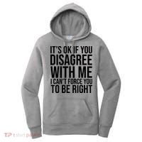 It's Ok If You Disagree With Me I Can't Force You To Be Right Women's Hoodie thumb 0