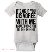 It's Ok If You Disagree With Me I Can't Force You To Be Right Baby Bodysuit thumb 0