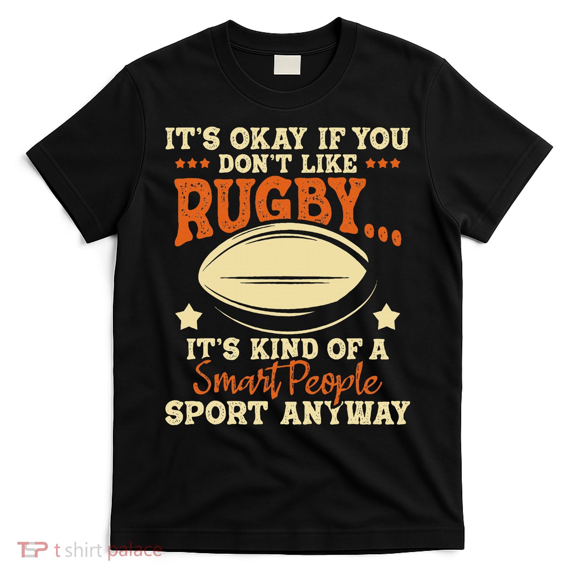 It's Okay If You Don't Like Rugby  Rugby Player Coach T-Shirt