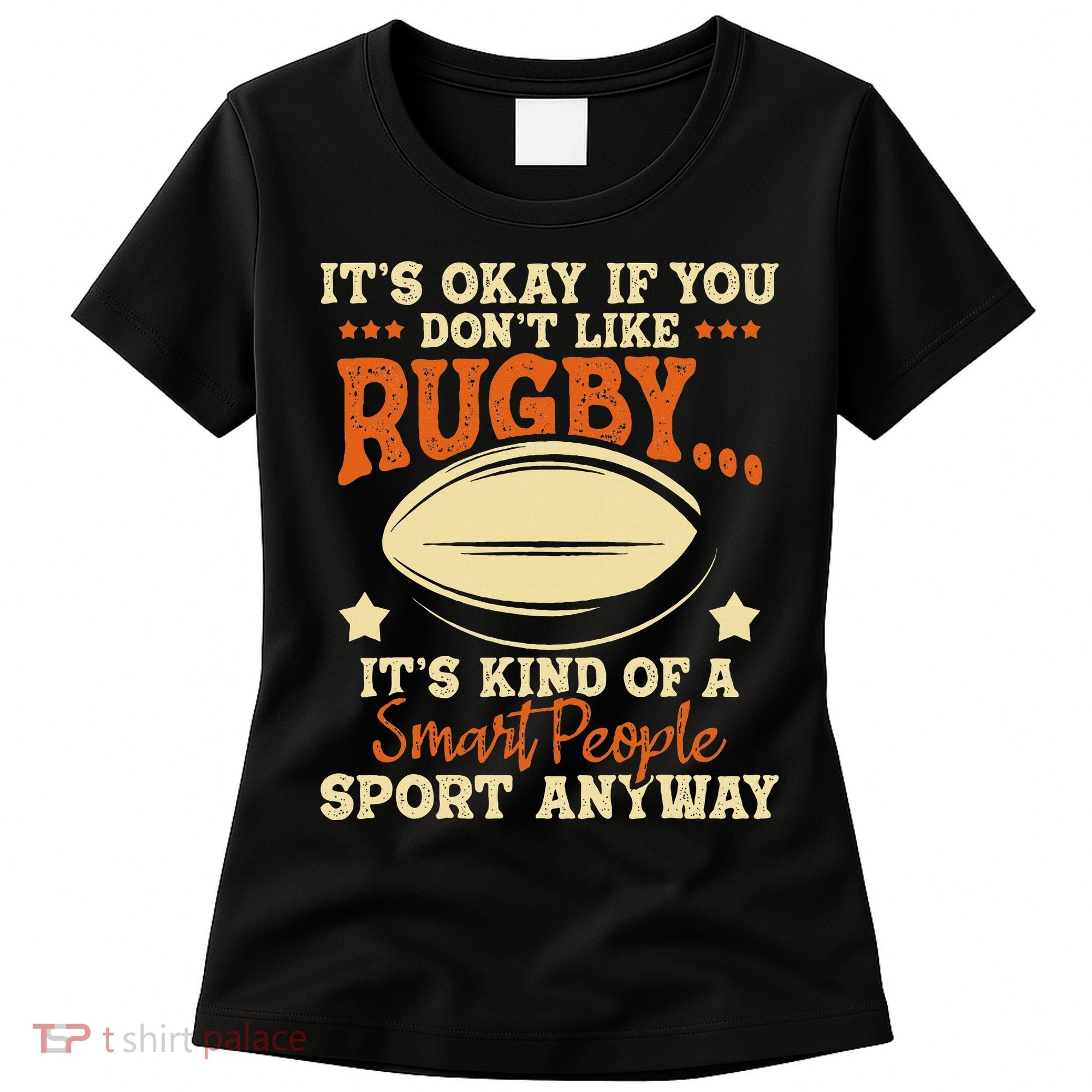 It's Okay If You Don't Like Rugby  Rugby Player Coach Women's T-Shirt
