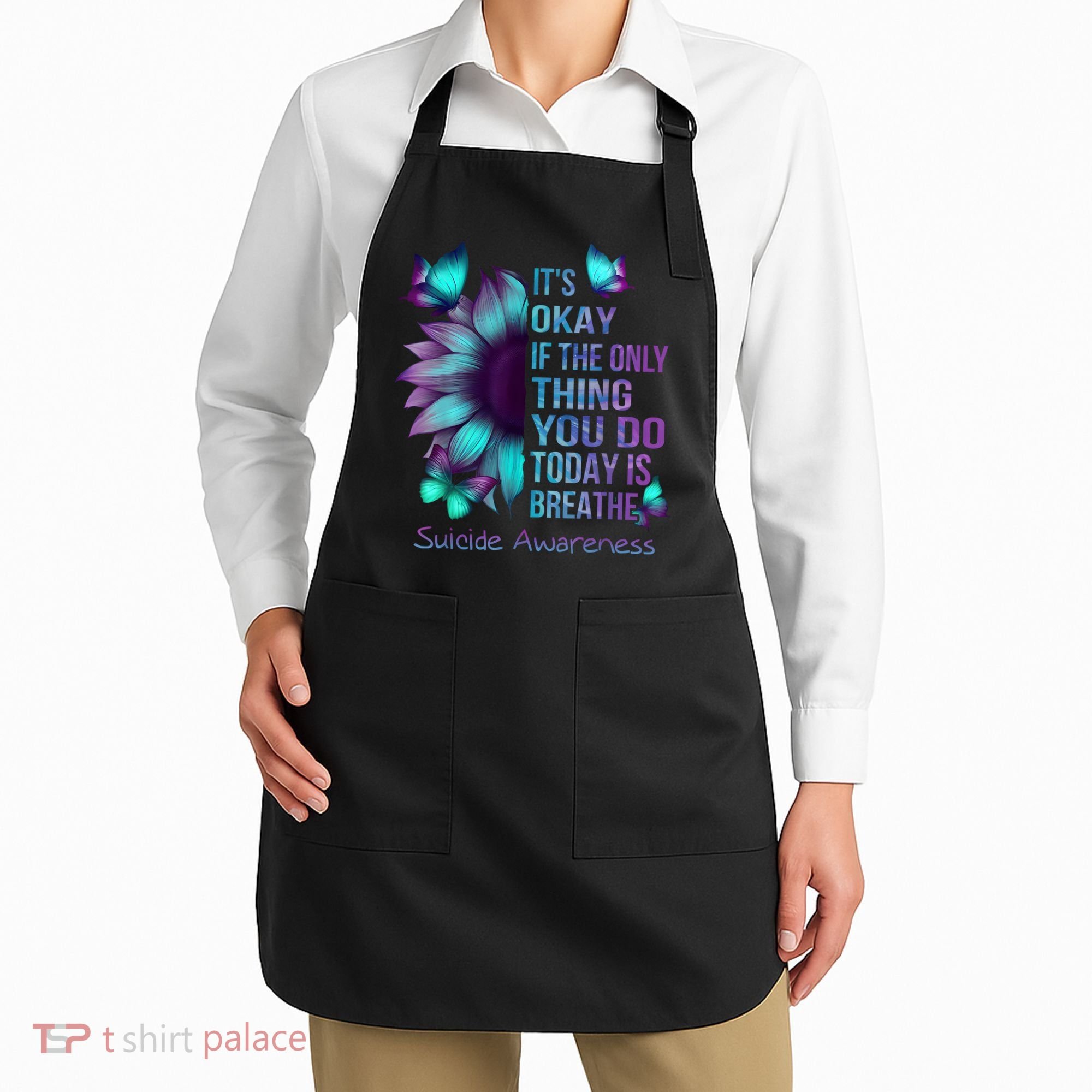 Its Okay If The Only Thing You Do Today Is Breathe Apron