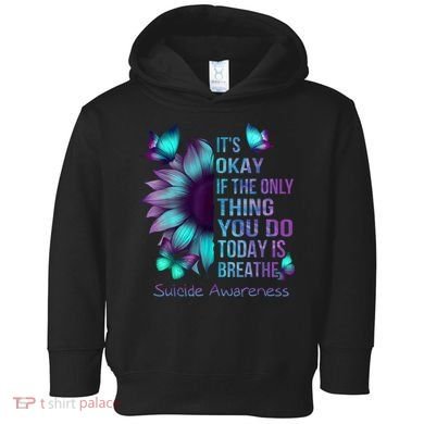 Its Okay If The Only Thing You Do Today Is Breathe Toddler Hoodie