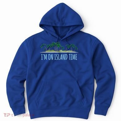 I'm On Island Time Cool Gift Vacation Gift Tropical Beach Tee Funny Gift Hoodie