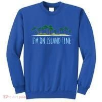 I'm On Island Time Cool Gift Vacation Gift Tropical Beach Tee Funny Gift Sweatshirt thumb 0