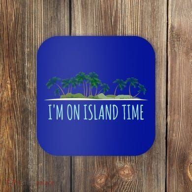 I'm On Island Time Cool Gift Vacation Gift Tropical Beach Tee Funny Gift Coaster