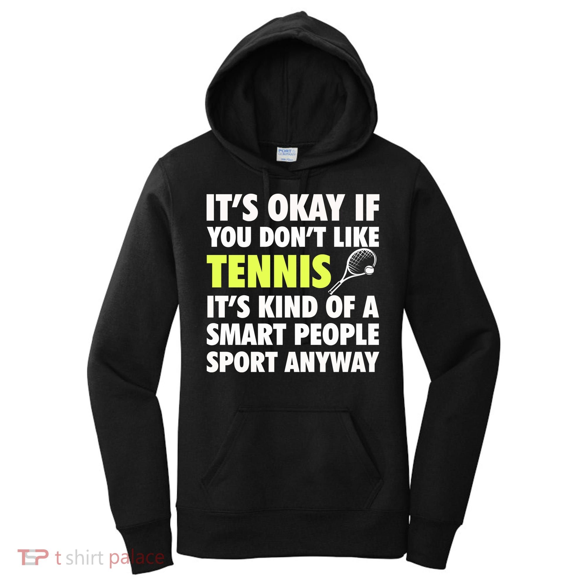 Its Okay If You Dont Like Tennis Gift Funny Tennis Player Coach Gift Women's Hoodie