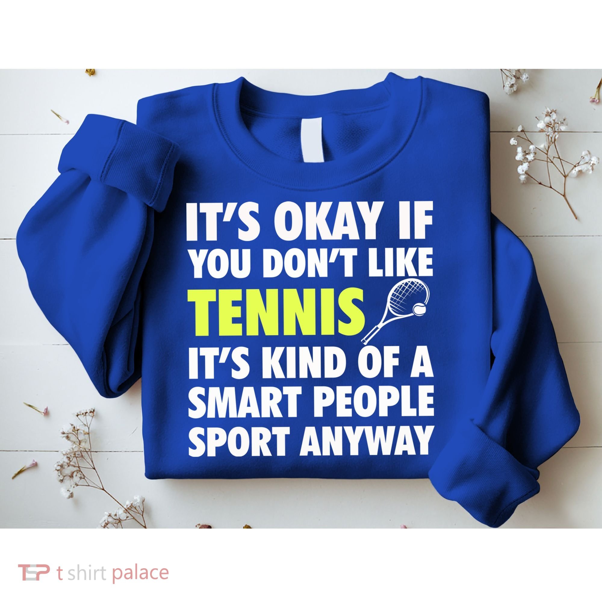 Its Okay If You Dont Like Tennis Gift Funny Tennis Player Coach Gift Sweatshirt