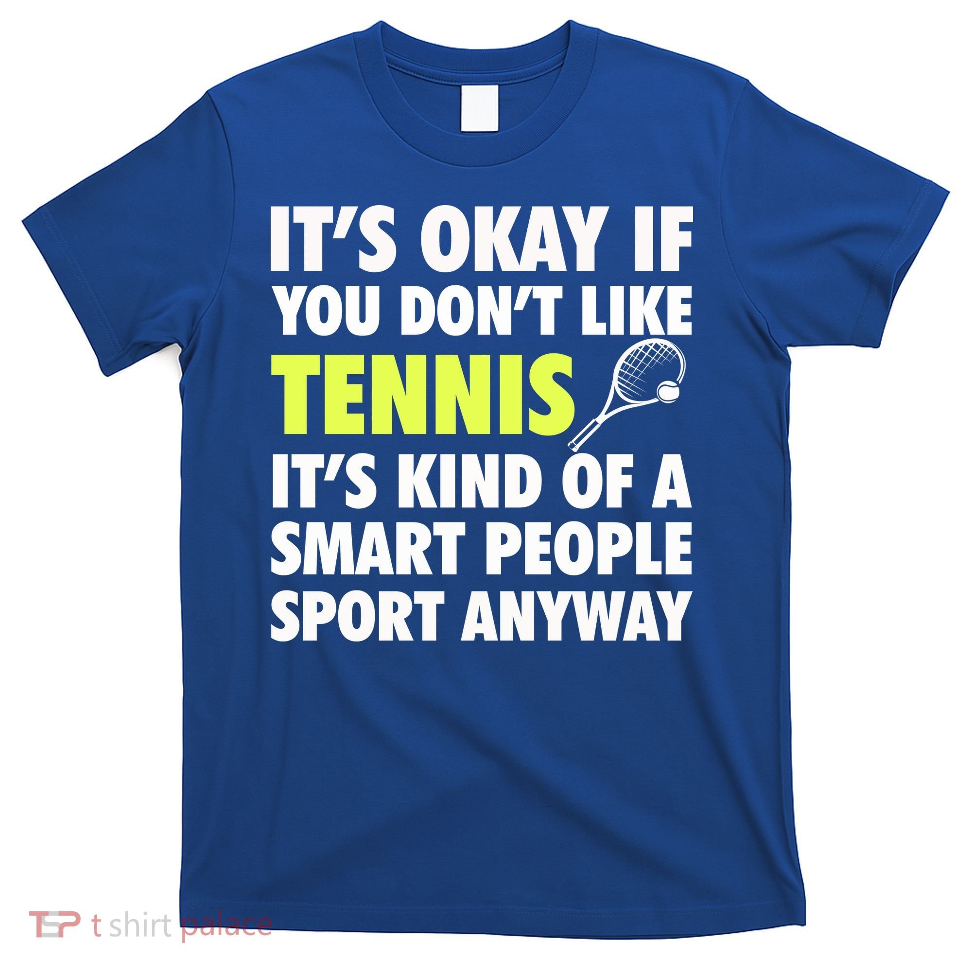 Its Okay If You Dont Like Tennis Gift Funny Tennis Player Coach Gift T-Shirt