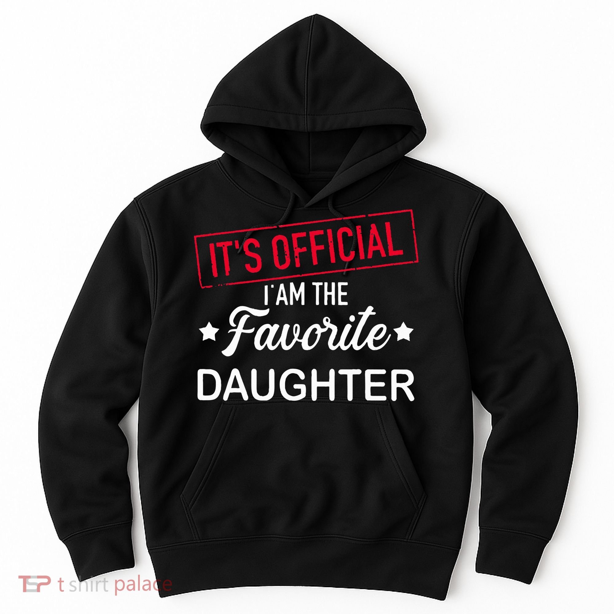 it's o.fficial i am the favorite daughter  Hoodie