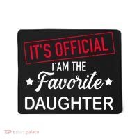 it's o.fficial i am the favorite daughter  Mousepad thumb 0