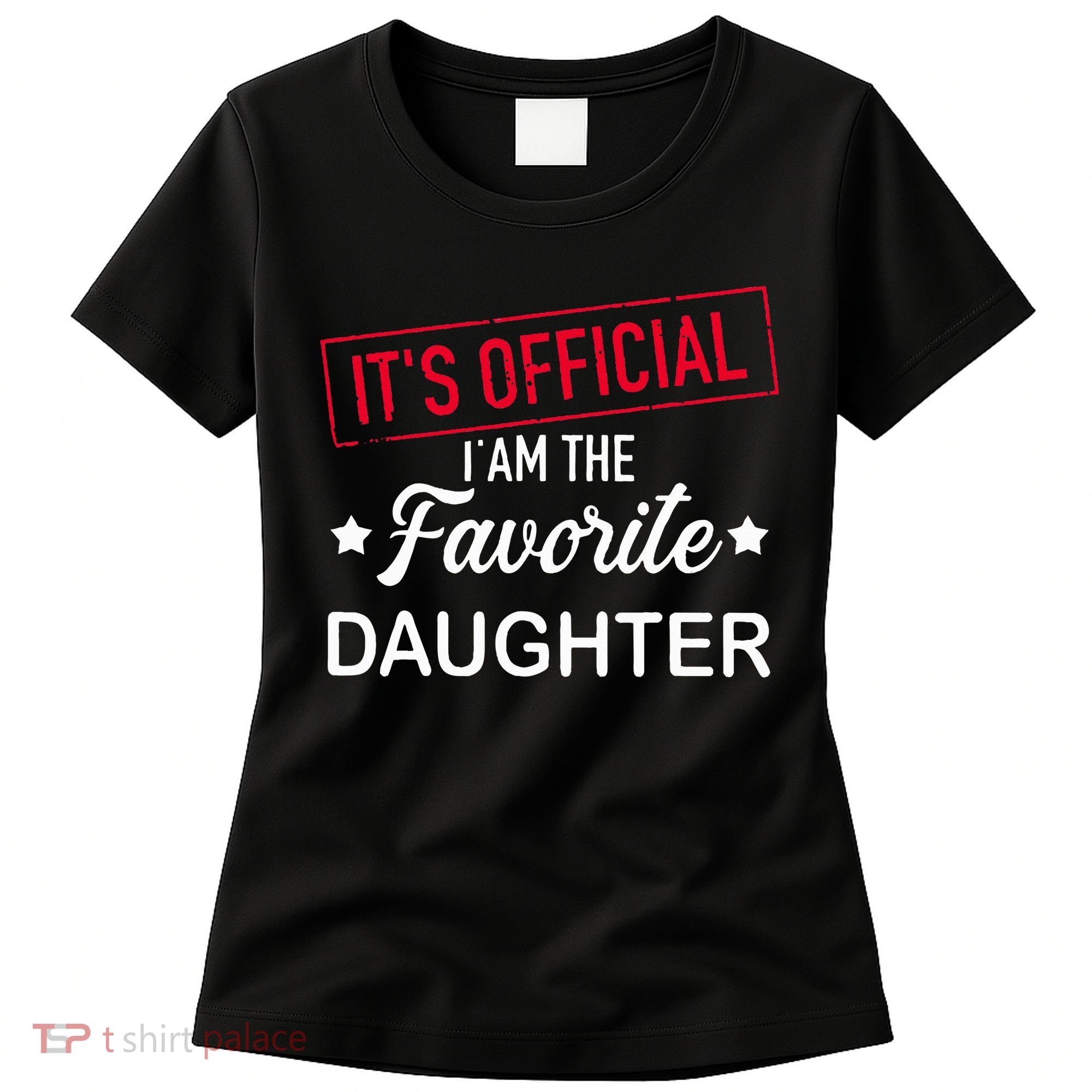 it's o.fficial i am the favorite daughter  Women's T-Shirt