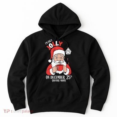 Im Only Jolly On December 25th Christmas Hoodie