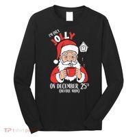Im Only Jolly On December 25th Christmas Long Sleeve Shirt thumb 0
