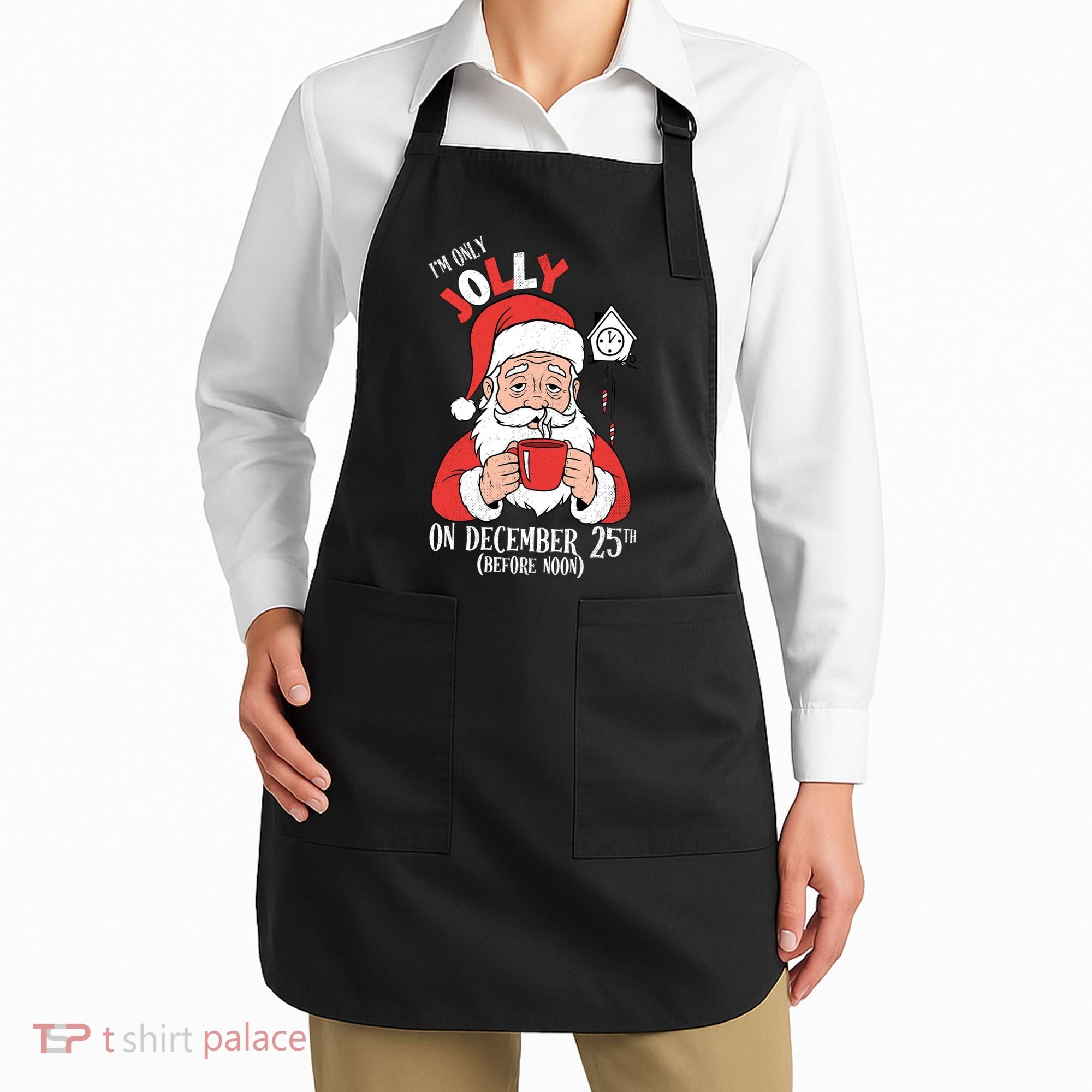 Im Only Jolly On December 25th Christmas Apron