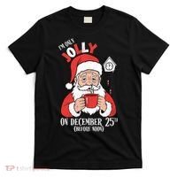 Im Only Jolly On December 25th Christmas T-Shirt thumb 0