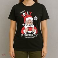 Im Only Jolly On December 25th Christmas T-Shirt thumb 4