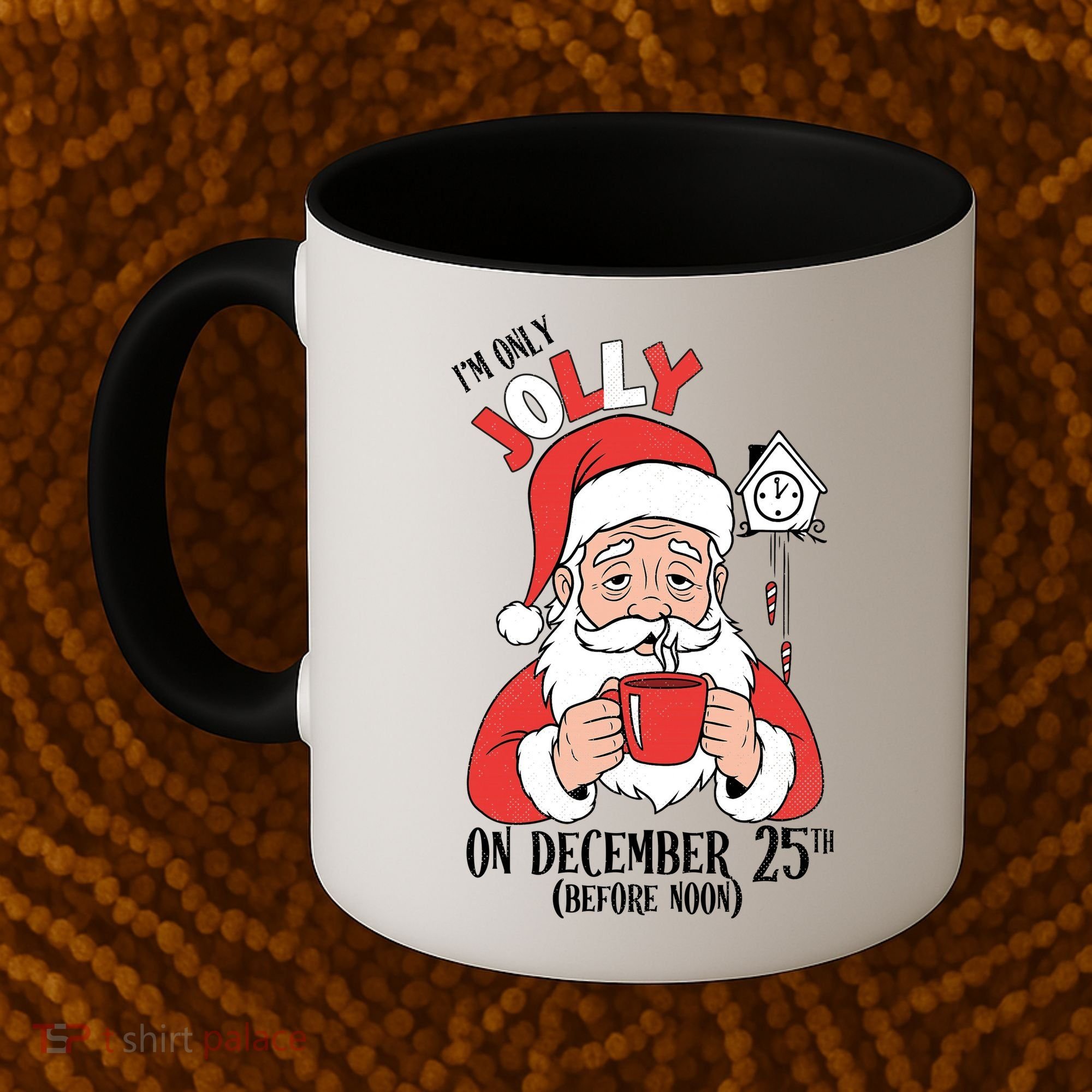 Im Only Jolly On December 25th Christmas Coffee Mug