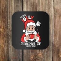 Im Only Jolly On December 25th Christmas Coaster thumb 0