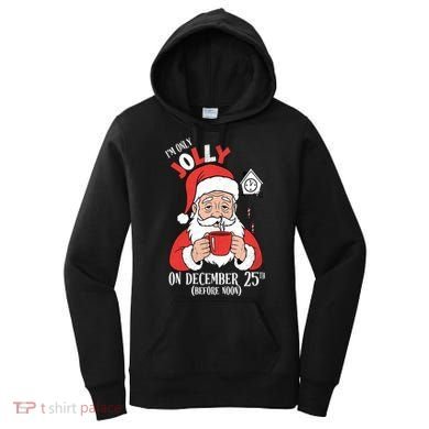 Im Only Jolly On December 25th Christmas Women's Hoodie