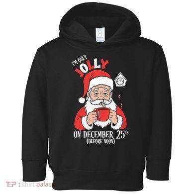 Im Only Jolly On December 25th Christmas Toddler Hoodie