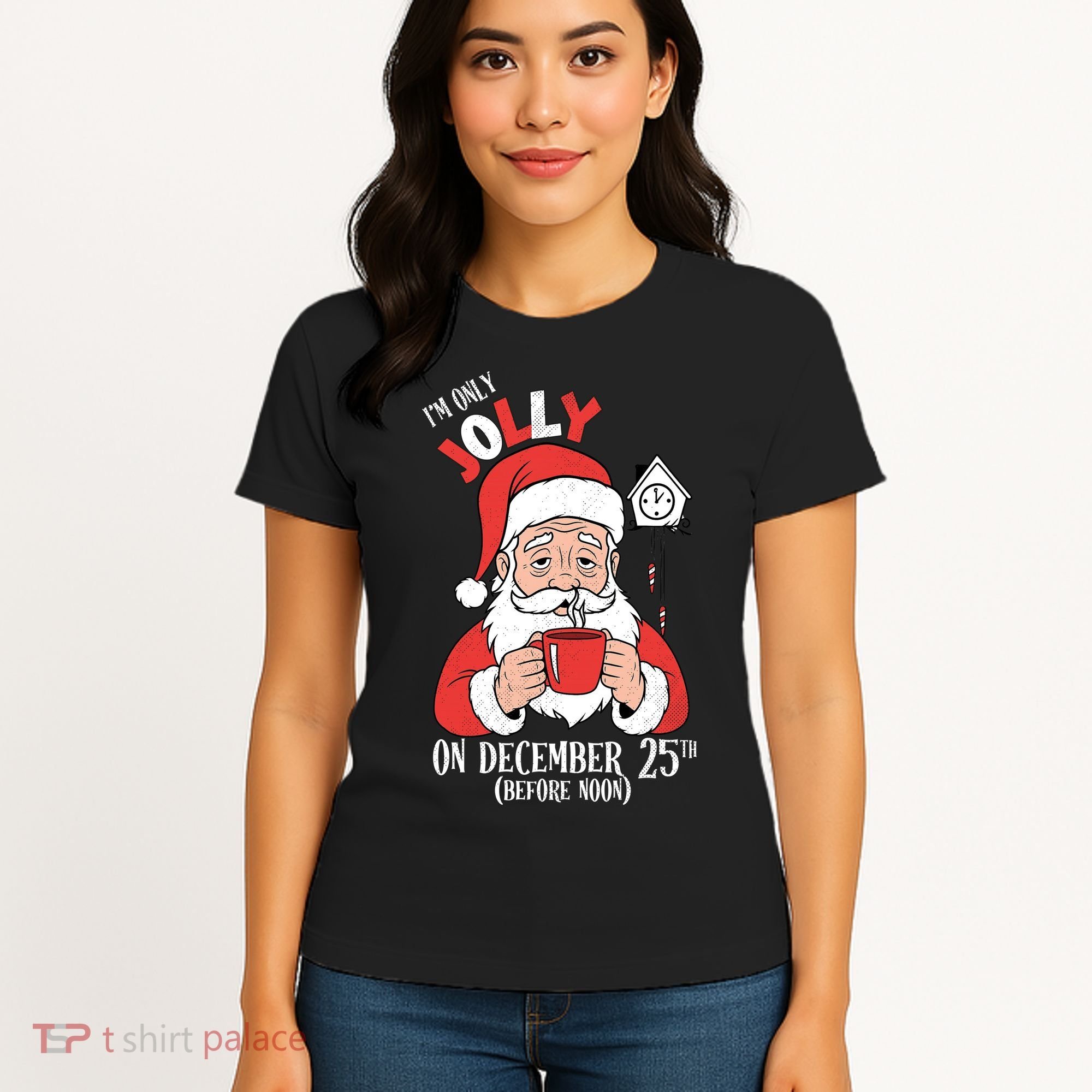 Im Only Jolly On December 25th Christmas Women's T-Shirt