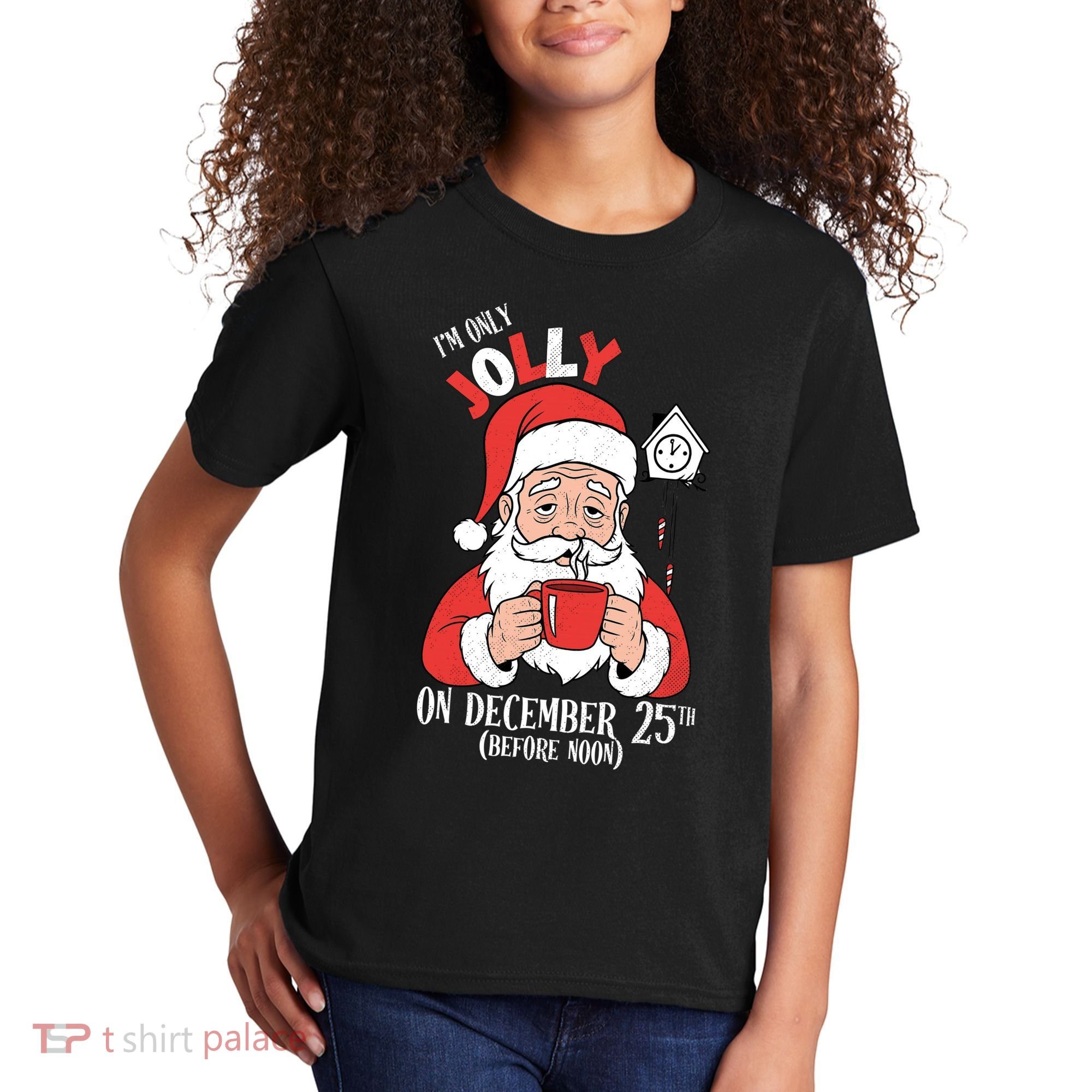 Im Only Jolly On December 25th Christmas Kids T-Shirt