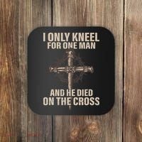 I only kneel for one man an he died on the cross Jesus Coaster thumb 0