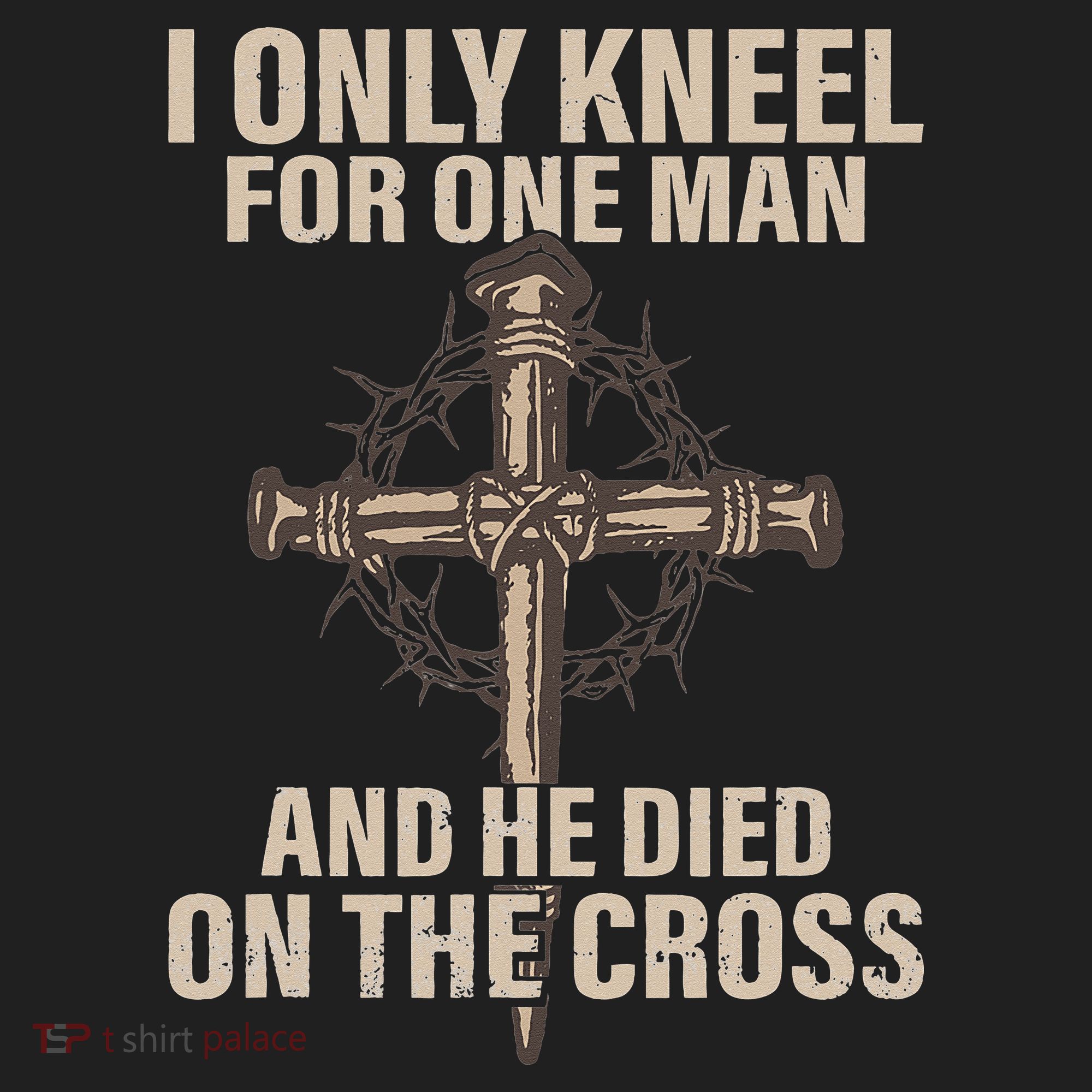 I only kneel for one man an he died on the cross Jesus Hat